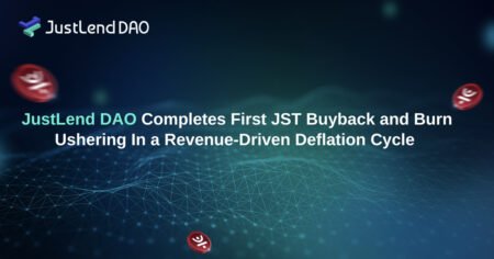 JustLend DAO Completes Initial JST Buyback and Burn, Initiating a Revenue-Driven Deflation Cycle